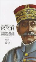 Couverture du livre « Mémoires pour servir à l'histoire t.1 ; 1914 » de Ferdinand Foch aux éditions L'officine