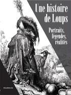 Couverture du livre « Une histoire de loups : portraits, légendes, réalités » de  aux éditions Silvana