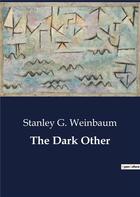 Couverture du livre « The Dark Other » de Stanley G. Weinbaum aux éditions Culturea