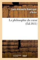 Couverture du livre « La philosophie du coeur » de Duwicquet D'Ordre aux éditions Hachette Bnf