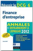 Couverture du livre « Réussir le DCG 6 ; finance d'entreprise ; annales et entraînement à l'épreuve (édition 2012) » de Fabrice Briot aux éditions Dunod