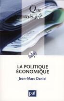 Couverture du livre « La politique économique (3e édition) » de Jean-Marc Daniel aux éditions Que Sais-je ?