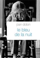 Couverture du livre « Le bleu de la nuit » de Joan Didion aux éditions Grasset Et Fasquelle