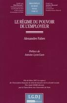 Couverture du livre « Le régime du pouvoir de l'employeur » de Alexandre Fabre aux éditions Lgdj