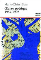 Couverture du livre « Oeuvres poétiques 1957-1996 » de Marie-Claire Blais aux éditions Boreal