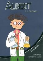 Couverture du livre « ALBERT LE CURIEUX : la science » de Marc Trudel et Sophie-Anne Vachon aux éditions Z'ailees