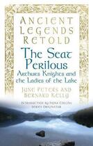 Couverture du livre « Ancient Legends Retold: The Seat Perilous, The Quests of Arthur's Knig » de Peter June aux éditions History Press Digital