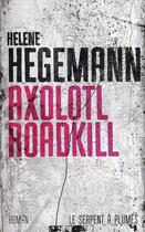 Couverture du livre « Axolotl roadkill » de Helene Hegemann aux éditions Serpent A Plumes