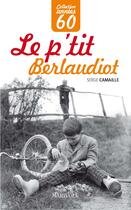 Couverture du livre « Le p'tit berlaudiot » de Serge Camaille aux éditions Marivole Editions