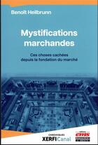 Couverture du livre « Mystifications marchandes : ces choses cachées depuis la fondation du marché » de Benoit Heilbrunn aux éditions Ems
