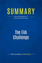 Couverture du livre « Summary : the eva challenge (review and analysis of Stern and Shiely's book) » de Businessnews Publish aux éditions Business Book Summaries
