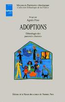 Couverture du livre « Adoptions : ethnologie des parentés choisies » de Agnes Fine aux éditions Maison Des Sciences De L'homme