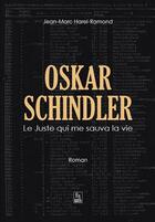 Couverture du livre « Oskar Schindler ; le juste qui me sauva la vie » de Jean-Marc Harel-Ramond aux éditions Editions Sutton