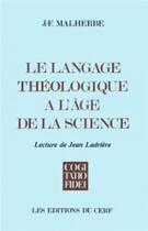 Couverture du livre « Le langage théologique à l'âge de la science » de Malherbe Jean-Franco aux éditions Cerf