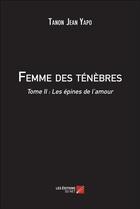 Couverture du livre « Femme des ténèbres t.2 » de Tanon Jean Yapo aux éditions Editions Du Net