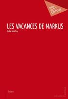 Couverture du livre « Les vacances de Markus » de Cyrille Godefroy aux éditions Publibook