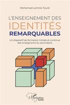 Couverture du livre « L'enseignement des identités remarquables ; un dispositif de formation initiale et continue » de Toure Mohamed Lamine aux éditions L'harmattan