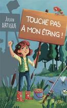 Couverture du livre « Touche pas à mon étang ! » de Julien Artigue aux éditions Scrineo