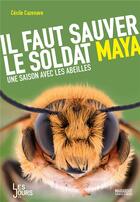 Couverture du livre « Il faut sauver le soldat Maya ; une saison avec les abeilles » de Cecile Cazenave aux éditions Marabout