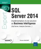 Couverture du livre « SQL Server 2014 ; implémentation d'une solution de business intelligence (Sql Server, Analysis Services...) » de Thomas Gauchet aux éditions Eni
