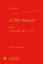 Couverture du livre « Le père Peinard t.1 ; février-juillet 1889 n°1 à 23 » de Emile Pouget aux éditions Classiques Garnier