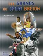 Couverture du livre « Les grands du sport breton » de Georges Cadiou aux éditions Apogee