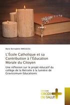 Couverture du livre « L'ecole catholique et sa contribution a l'education morale du citoyen - une reflexion sur le projet » de Amougou M B. aux éditions Croix Du Salut