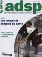 Couverture du livre « ADSP N.73 ; les inégalités sociales de santé ; erreur médicale et responsabilité collective » de  aux éditions Documentation Francaise