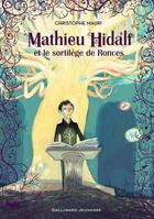 Couverture du livre « Mathieu Hidalf et le sortilège de Ronces » de Christophe Mauri aux éditions Gallimard-jeunesse