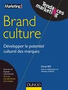 Couverture du livre « Brand culture ; développer le potentiel culturel des marques » de Daniel Bo et Matthieu Guevel et Raphael Lellouche aux éditions Dunod