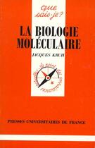 Couverture du livre « La biologie moleculaire qsj 2893 » de Kruh J aux éditions Que Sais-je ?