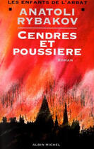 Couverture du livre « Cendres et poussieres - les enfants de l'arbat - tome 3 » de Rybakov-A aux éditions Albin Michel