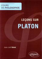 Couverture du livre « Lecons sur platon » de Jean-Joel Duhot aux éditions Ellipses
