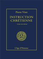 Couverture du livre « Instruction chretiennetome 2 » de Pierre Viret aux éditions L'age D'homme