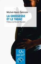 Couverture du livre « La grossesse et le tabac (2e édition) » de Michel-Henri Delcroix aux éditions Que Sais-je ?