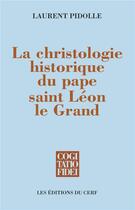 Couverture du livre « La christologie historique du pape saint leon le grand » de Pidolle Laurent aux éditions Cerf