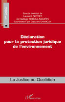 Couverture du livre « Déclaration pour la protection juridique de l'environnement » de Nadege Reboul-Maupin et Laurent Neyret aux éditions Editions L'harmattan