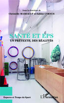 Couverture du livre « Santé et EPS ; un prétexte des réalites » de Marsault C Cornus S aux éditions Editions L'harmattan
