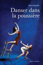Couverture du livre « Danser dans la poussiere » de Tania Boulet aux éditions Les Ditions Qubec Amrique