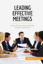 Couverture du livre « Leading Effective Meetings » de 50minutes aux éditions 50minutes.com