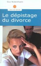 Couverture du livre « Le dépistage du divorce » de Guy Bodenmann aux éditions Saint Augustin