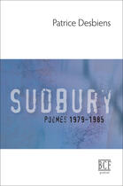 Couverture du livre « Sudbury (poèmes 1979-1985) » de Desbiens Patrice aux éditions Editions Prise De Parole