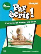 Couverture du livre « Par ecrit ! francais 6e annee » de Francoise Tchou aux éditions Marcel Didier