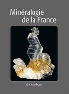 Couverture du livre « Minéralogie de la France, un livre sur les minéraux français » de Asselborn aux éditions Amis De La Mineralogie