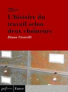 Couverture du livre « L'histoire du travail selon deux chômeurs » de Diana Vivarelli aux éditions Presses Electroniques De France