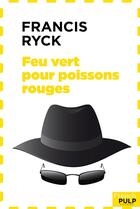 Couverture du livre « Feu vert pour poissons rouges » de Francis Ryck aux éditions French Pulp