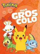 Couverture du livre « Pokémon - Mon gros colo : Gros colo » de Pokemon Company The aux éditions Hachette Jeunesse