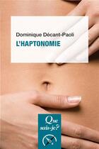 Couverture du livre « L'haptonomie » de Dominique Decant-Paoli aux éditions Que Sais-je ?