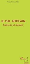 Couverture du livre « Le mal africain ; diagnostic et thérapie » de Garga Haman Adji aux éditions L'harmattan