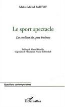 Couverture du livre « Le sport spectacle - les coulisses du sport business » de Serge Pautot aux éditions Editions L'harmattan